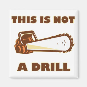 Denna är inte en drillborrChainsaw Magnet
