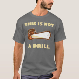 Denna är inte en drillborrChainsaw Tee