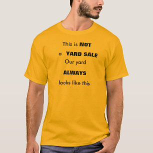 Denna är INTE en GÅRDSALE Tee Shirt