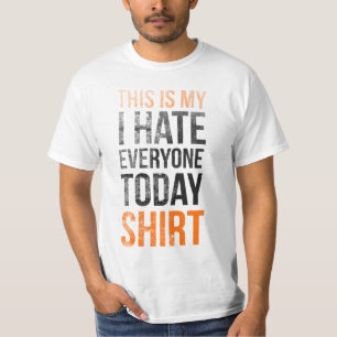 Denna är min (jag hatar alla i dag), skjorta t-shirt