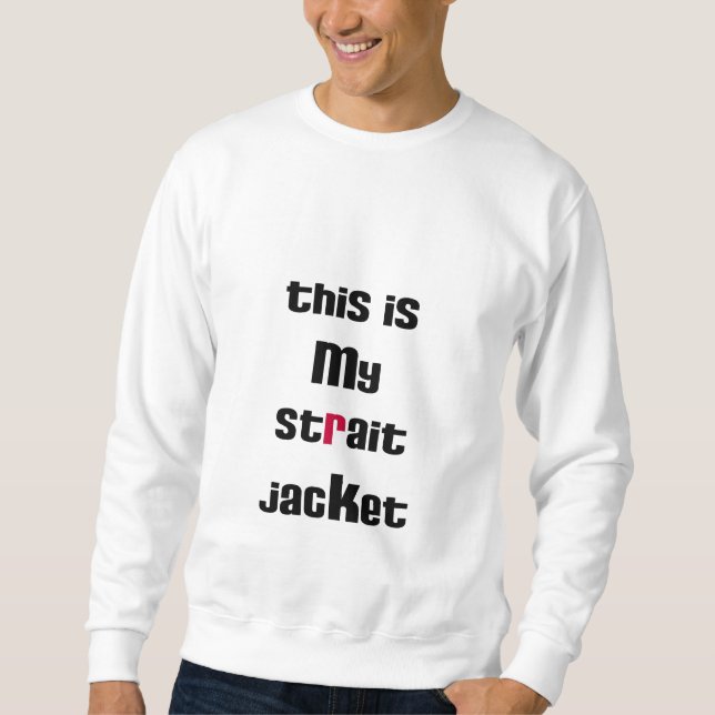 denna är min tvångströja sweatshirt (Framsida)