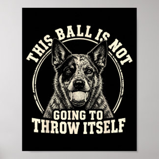 Denna boll kommer inte att kasta blue heeler hund poster