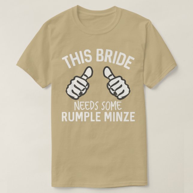 Denna brud behöver lite Rumple Minze Rolig Bachelo T Shirt (Design framsida)