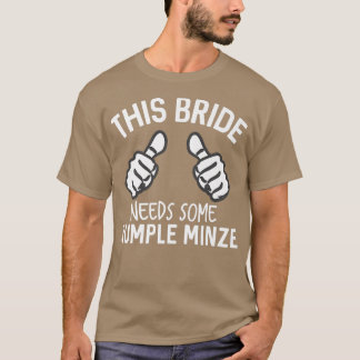 Denna brud behöver lite Rumple Minze Rolig Bachelo T Shirt