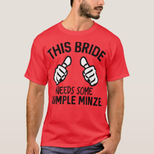 Denna brud behöver lite Rumple Minze Rolig Senterp T Shirt