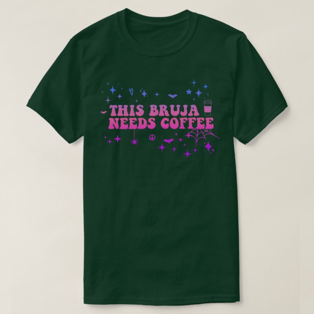 Denna Bruja behöver kaffe TShirt T Shirt (Design framsida)