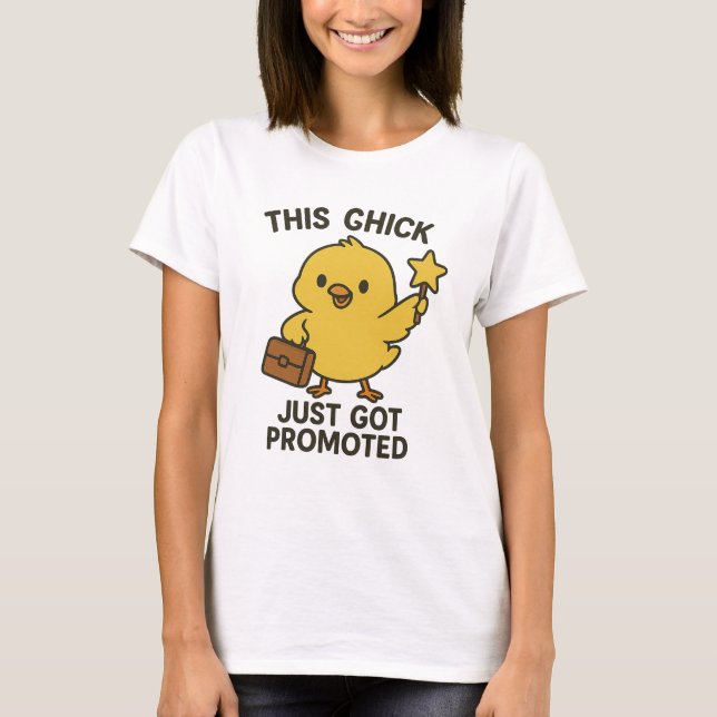 Denna Chick befordrades just Har T Shirt (Framsida)