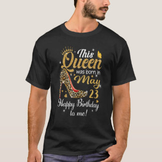 Denna Drottning Föddes Den 23 Maj Grattis På Födel T Shirt