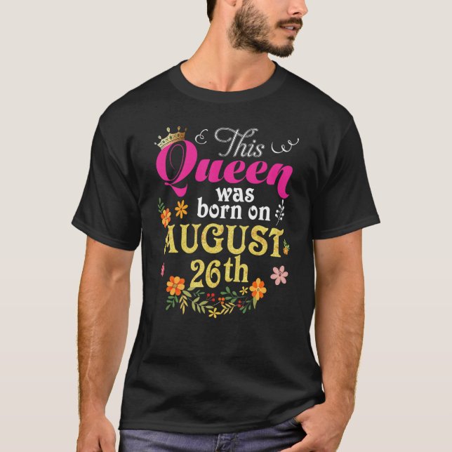 Denna drottning föddes den 26 augusti Grattis på f T Shirt (Framsida)