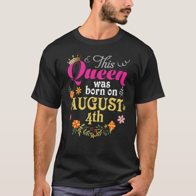 Denna drottning föddes den 4 augusti Grattis på fö T Shirt (Framsida)