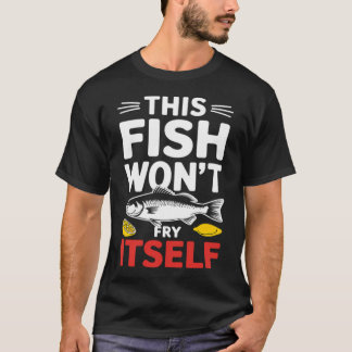 Denna fisk kommer inte steka sig själv för fredags t shirt