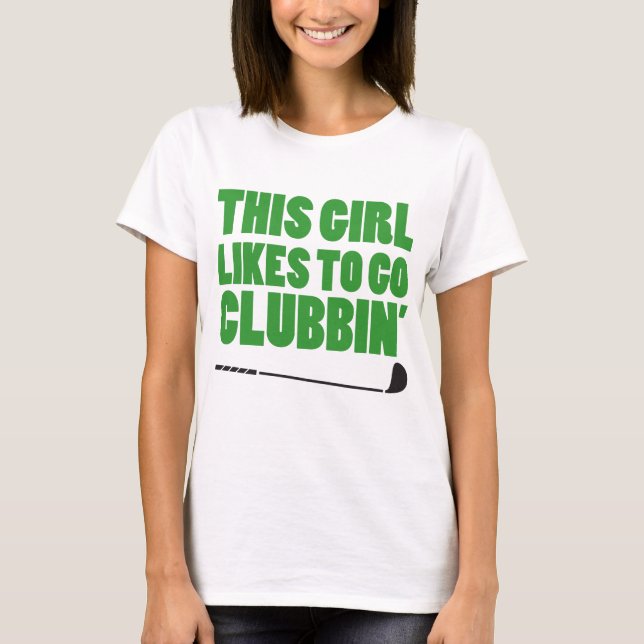 Denna flicka gillar för att gå Clubbin (Golf) Tee Shirt (Framsida)