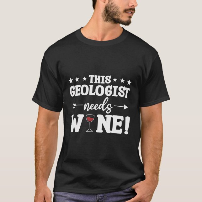Denna geolog behöver Vin-geologi T Shirt (Framsida)