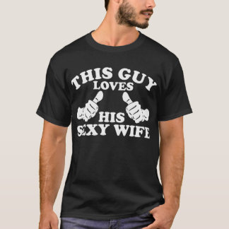 Denna grabb älskar hans sexiga fru tee shirt