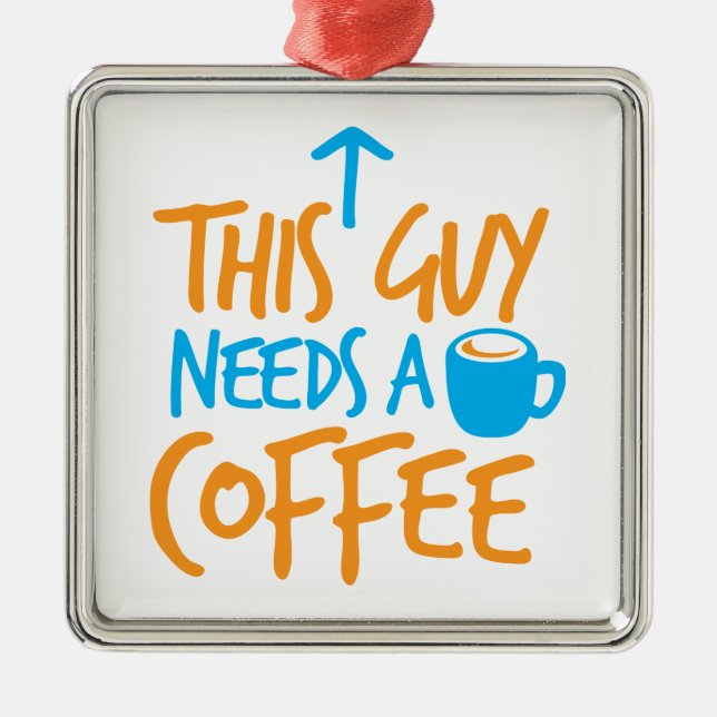 Denna grabb behöver ett KAFFE! Julgransprydnad Metall (Framsidan)