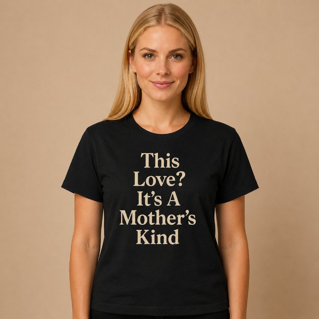 Denna kärlek? Det är en moders slag T Shirt (Skapare uppladdad)