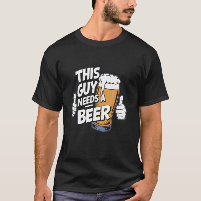 Denna Kille Behöver En Öl T Shirt (Framsida)