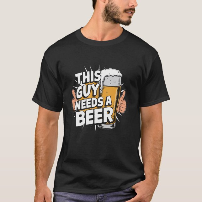 Denna Kille Behöver En Öl T Shirt (Framsida)