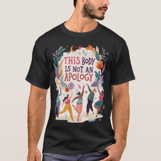 Denna kropp är inte en ursäkt t shirt