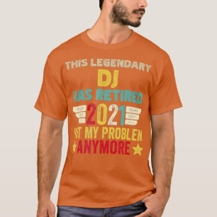 Denna legendariska DJ har gått ur, inte mitt probl T Shirt