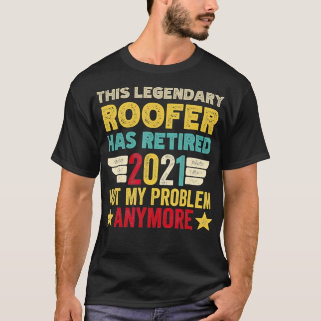 Denna legendariska ROOFER har dragit sig ur inte m T Shirt (Framsida)