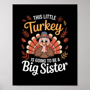 Denna lilla kalkon kommer att bli en stor syster T Poster