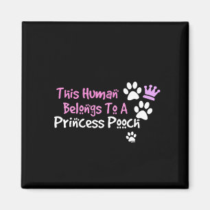 Denna människa hör hemma till en Princess Pooch Magnet