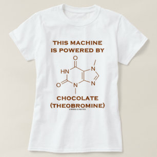 Denna maskin drivas av choklad (Theobromine) T Shirt