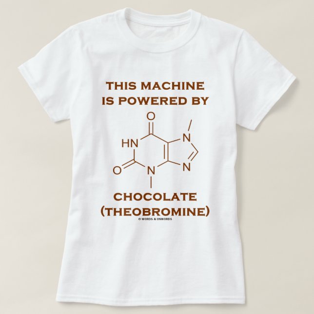 Denna maskin drivas av choklad (Theobromine) T Shirt (Design framsida)