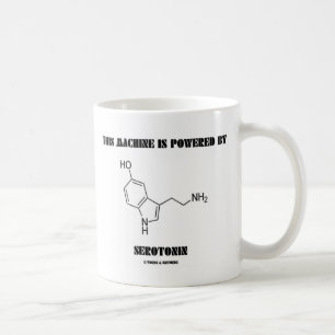Denna maskin drivas av Serotonin (kemi) Kaffemugg