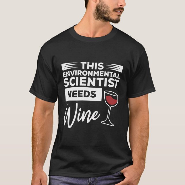Denna miljöforskare behöver Vin T Shirt (Framsida)