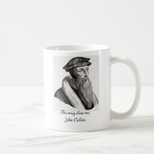 Denna mugg valde mig. John Calvin (Höger)