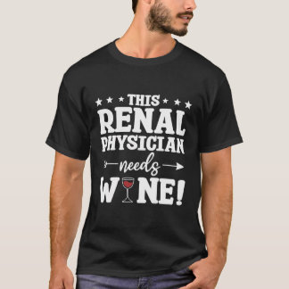 Denna njurläkare behöver Vin T Shirt