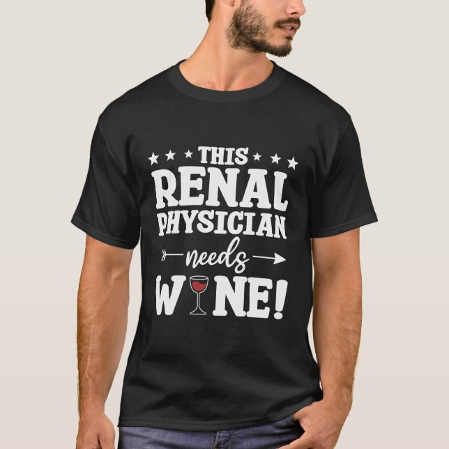 Denna njurläkare behöver Vin T Shirt (Framsida)