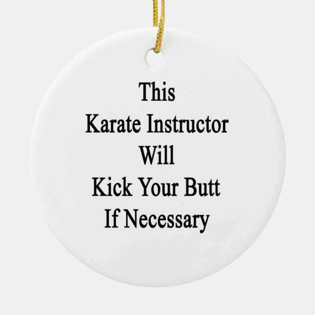 Denna ska Karateinstruktör sparkar din ända om Julgransprydnad Keramik (Framsidan)