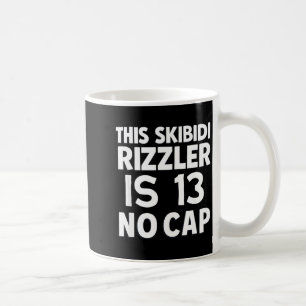 Denna Skibidi Rizzler är 13 No Cap 13-årsdag 13 Kaffemugg