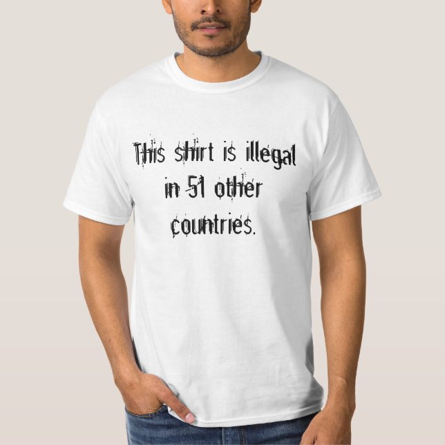 Denna skjorta är olaglig i 51 andra länder tee shirt (Framsida)
