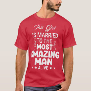 Denna tjej är gift med den mest fantastiska man so t shirt