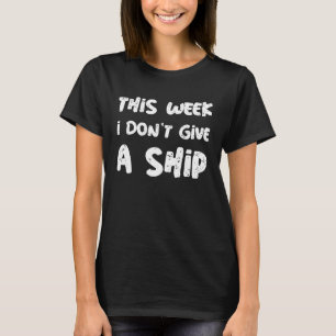Denna vecka ger jag inte ett fartygs tecken på  kr t shirt