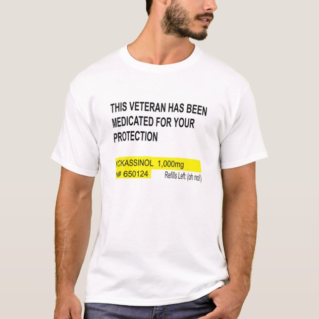 Denna veteran har medicinerats för ditt skydd t shirt (Framsida)