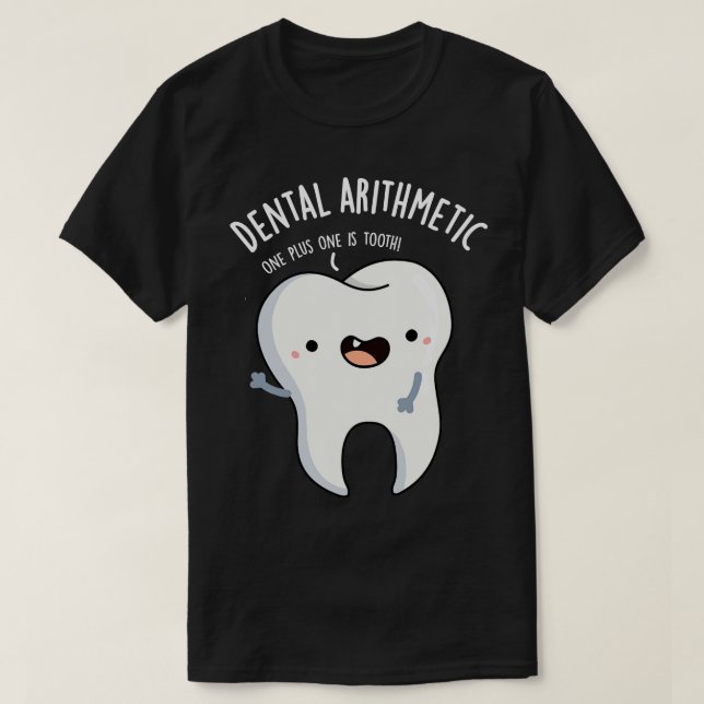 Dental Arithmetic Funny Tooth Pun T Shirt (Design framsida)