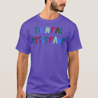 DENTAL ASSISTANT COLORFUL ARTSY-ETIKETT T SHIRT