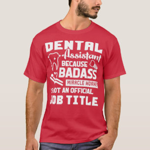 Dental Assistant Dental Assistant Job Title T Shirt