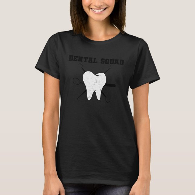 Dental Assistant Dentist Squad Teeth Tooth Surgery T Shirt (Framsida)
