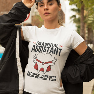 Dental Assistant Funny Heroes-citat T Shirt