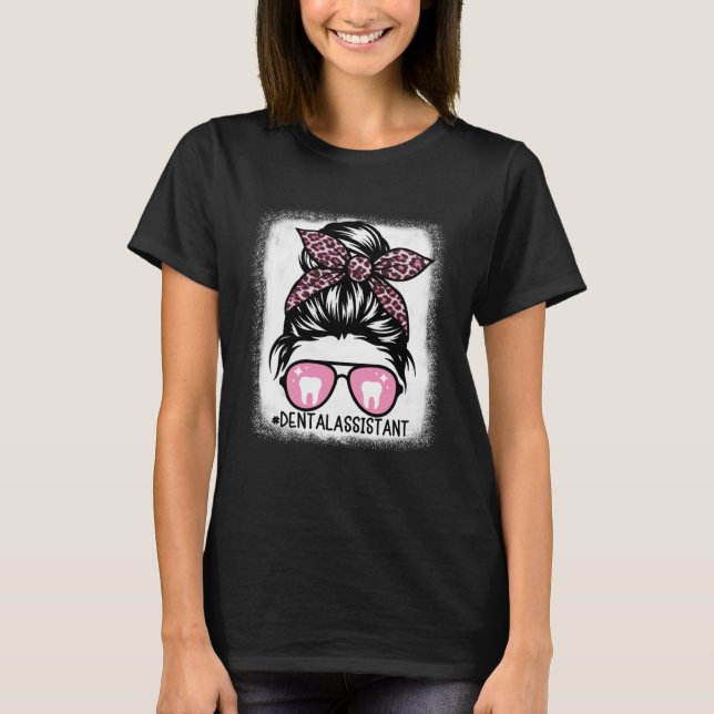 Dental Assistant Messy Bun Bleached  Dentist Hygie T Shirt (Framsida)