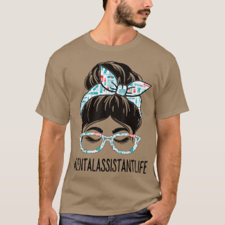 Dental Assistant Week Apprecition Women Messy Bun T Shirt