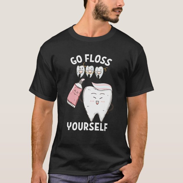 Dental Floss Design For Men Women Go Floss Yoursel T Shirt (Framsida)