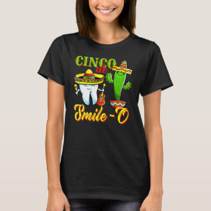 Dental Hygienist Cinco De Mayo Cinco De Smile O De T Shirt