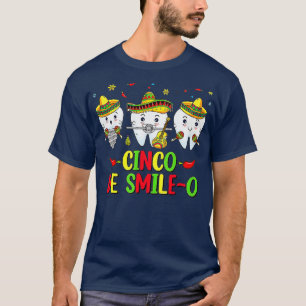 Dental Hygienist Cinco De Mayo Cinco De Smile O De T Shirt